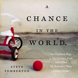 A Chance in the World: An Orphan Boy, a Mysterious Past, and How He Found a Place Called Home