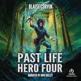 Past Life Hero 4: A LitRPG Adventure