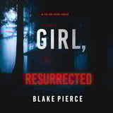 Girl, Resurrected: An Ella Dark FBI Suspense Thriller, Book 31