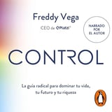 Control (Spanish Edition): La guía radical para dominar tu vida, tu futuro y tu riqueza