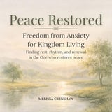 Peace Restored: Freedom from Anxiety for Kingdom Living