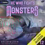 He Who Fights with Monsters 12: A LitRPG Adventure: He Who Fights with Monsters, Book 12