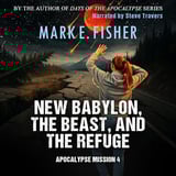 New Babylon, the Beast, and the Refuge: Apocalypse Mission 4