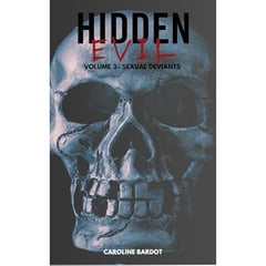 Hidden Evil Volume 3 Sexual Deviants : True Crime: Serial Killers