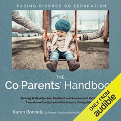 The Co-Parents' Handbook: Raising Well-Adjusted, Resilient, and Resourceful Kids in a Two-Home Family from Little Ones to Young Adults