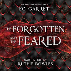The Forgotten and the Feared: The Dragon Queen, Book 1