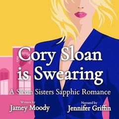 Cory Sloan Is Swearing: Sloan Sisters Sapphic Romance, Book 2