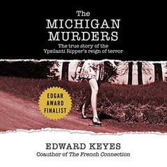 The Michigan Murders: The True Story of the Ypsilanti Ripper's Reign of Terror