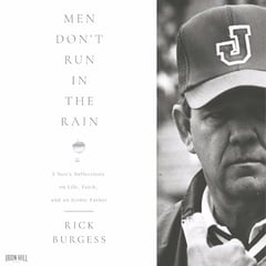 Men Don't Run in the Rain: A Son’s Reflections on Life, Faith, and an Iconic Father