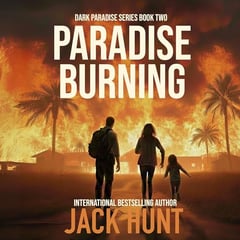 Paradise Burning: A Post-Apocalyptic EMP Survival Thriller (Dark Paradise, Book 2)