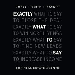 Exactly What to Say: For Real Estate Agents