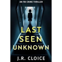 Last Seen Unknown: An FBI Crime Thriller
