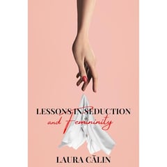 Lessons in Seduction and Femininity: The art of the Seduction and the Power of Femininity