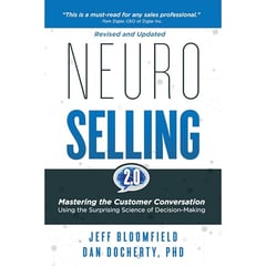 NeuroSelling 2.0: Mastering the Customer Conversation Using the Surprising Science of Decision-Making