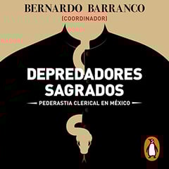 Depredadores sagrados [Holy Predators]: Pederastía clerical en México [Clerical Pederasty in Mexico]