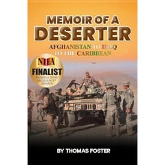 MEMOIR OF A DESERTER: AFGHANISTAN TO IRAQ TO THE CARIBBEAN