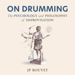 On Drumming: The Psychology and Philosophy of Improvisation