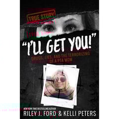 "I'll Get You!" Drugs, Lies, and the Terrorizing of a PTA Mom (true crime)