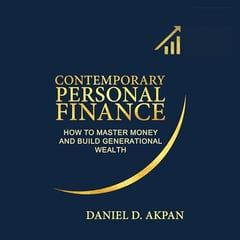 Contemporary Personal Finance: How To Master Money and Build Generational Wealth