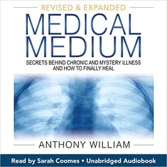 Medical Medium (Revised and Expanded Edition): Secrets Behind Chronic and Mystery Illness and How to Finally Heal