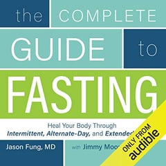 The Complete Guide to Fasting: Heal Your Body Through Intermittent, Alternate-Day, and Extended Fasting