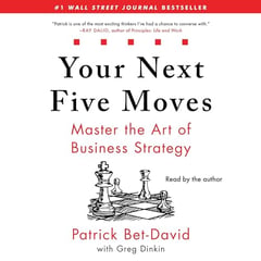 Your Next Five Moves: Master the Art of Business Strategy