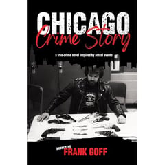Chicago Crime Story: A true-crime novel inspired by actual events
