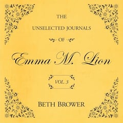 The Unselected Journals of Emma M. Lion: Vol. 5: The Unselected Journals of Emma M. Lion, Book 5