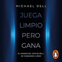 Juega limpio pero gana [Play Nice but Win]: El camino del CEO de DELL, de fundador a lider [A CEO’s Journey from Founder to Leader]