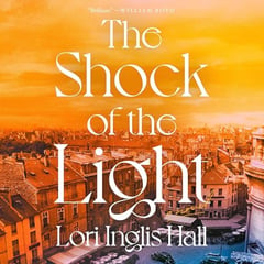 The Shock of the Light: A Novel
