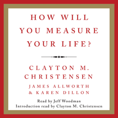 How Will You Measure Your Life?