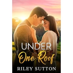 Under One Roof: A Small Town Brother's Best Friend Romance