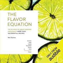 The Flavor Equation: The Science of Great Cooking Explained + More than 100 Essential Recipes