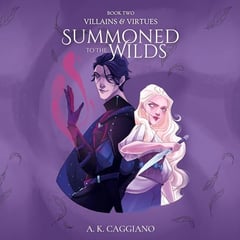 Summoned to the Wilds: Villains and Virtues, Book 2