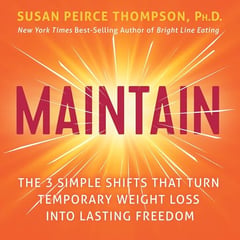 Maintain: The 3 Simple Shifts that Turn Temporary Weight Loss into Lasting Freedom