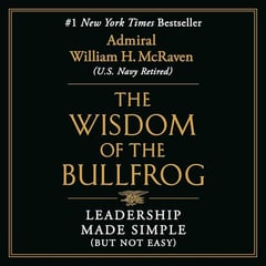 The Wisdom of the Bullfrog: Leadership Made Simple (But Not Easy)