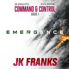 Emergence: An Apocalyptic Alien Invasion (Command & Control, Book 1)