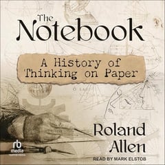 The Notebook: A History of Thinking on Paper