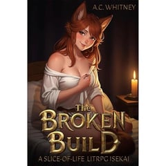 The Broken Build: A Slice-of-Life LitRPG Isekai