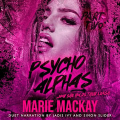 Psycho Alphas, Part Two: An Unhinged Reverse Harem Duet, Book 2