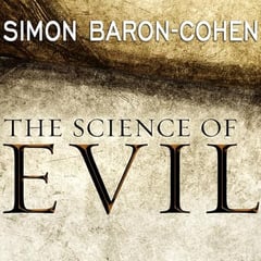 The Science of Evil: On Empathy and the Origins of Cruelty