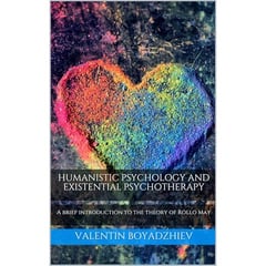 HUMANISTIC PSYCHOLOGY AND EXISTENTIAL PSYCHOTHERAPY: A brief introduction to the theory of Rollo May