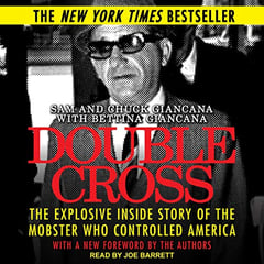 Double Cross: The Explosive Inside Story of the Mobster Who Controlled America