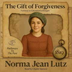 The Gift of Forgiveness: Pathway to Cincinnati’s Drought — 1819