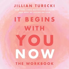 It Begins with You Now: The Workbook
