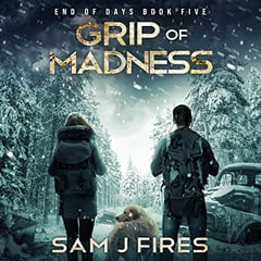 Grip of Madness: End of Days, Book 5