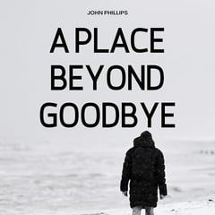 A Place Beyond Goodbye