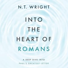 Into the Heart of Romans: A Deep Dive into Paul's Greatest Letter