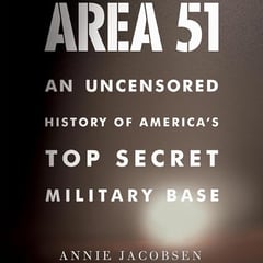 Area 51: An Uncensored History of America's Top Secret Military Base