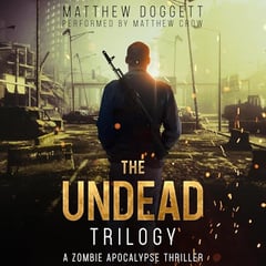 The Undead Trilogy: A Zombie Apocalypse Thriller | The Complete Trilogy Box Set (Books 1-3)